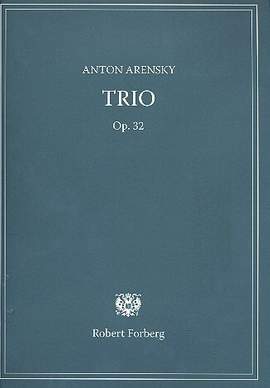 Anton Stepanovich Arensky: Trio (1894), Op.32