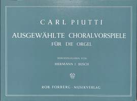 Carl Piutti: Ausgewählte Choralvorspiele