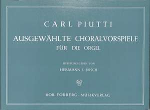 Carl Piutti: Ausgewählte Choralvorspiele