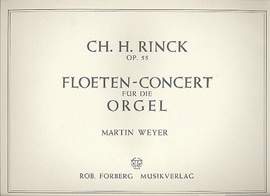 Johann Christian Heinrich Rinck: Flöten-Concert für die Orgel, op.55