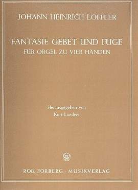 Johann Heinrich Löffler: Fantasie, Gebet und Fuge