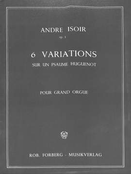 André Isoir: Six variations sur un psalme huguenot, op. 1