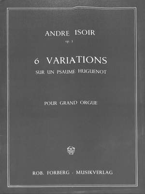 André Isoir: Six variations sur un psalme huguenot, op. 1