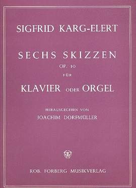 Sigfrid Karg-Elert: Sechs Skizzen, op.10