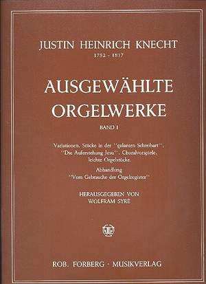 Justin Heinrich Knecht: Ausgewählte Orgelwerke Band 1