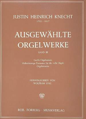 Justin Heinrich Knecht: Ausgewählte Orgelwerke Band 3