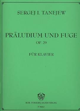 Alexander Sergejewitsch Tanejev: Prélude und Fuge Op. 29