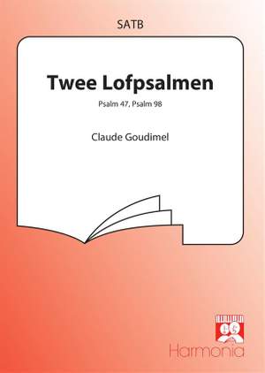 Claude Goudimel: Twee Lofpsalmen (Ps. 47 , Ps. 98)