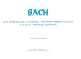 Johann Sebastian Bach: 8 Kleine Preludien & Fughetten