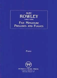 Alec Rowley: 5 Miniature Preludes and Fugues