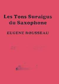 Eugene Rousseau: Saxophone High Tones