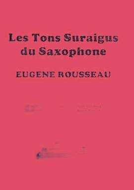 Eugene Rousseau: Saxophone High Tones
