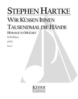 Stephen Hartke: Wir küssen Ihnen tausendmal die Hände
