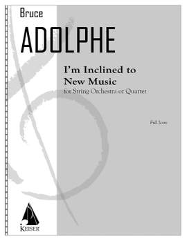 Bruce Adolphe: I'm Inclined to New Music