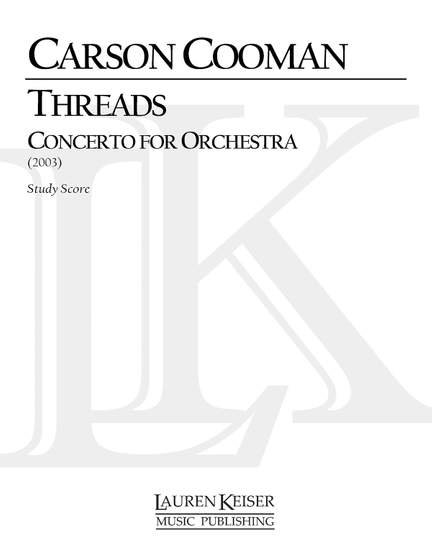 Carson Cooman: Threads: Concerto for Orchestra