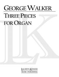 George Walker: Three Pieces for Organ
