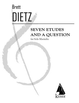 Brett William Dietz: 7 Etudes and a Question