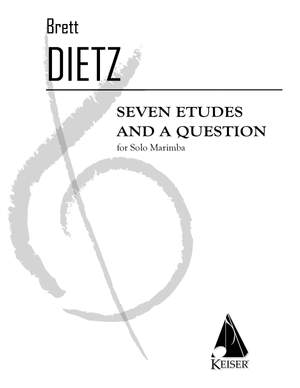 Brett William Dietz: 7 Etudes and a Question