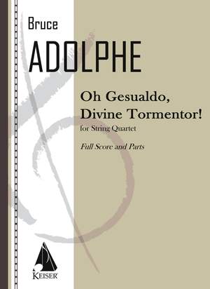 Bruce Adolphe: Oh Gesualdo, Divine Tormentor!
