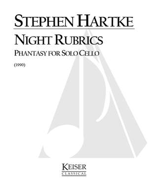 Stephen Hartke: Night Rubrics: Phantasy for Solo Cello