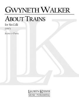 Gwyneth Walker: About Trains