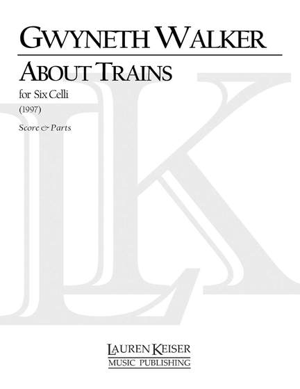 Gwyneth Walker: About Trains