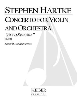 Stephen Hartke: Concerto for Violin and Orchestra: Auld Swaara