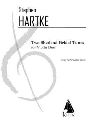 Stephen Hartke: 2 Shetland Bridal Tunes