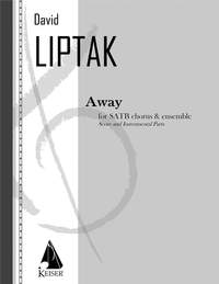 David Liptak: Away for Chorus, Flute, Clarinet, Perc. and Str. Q
