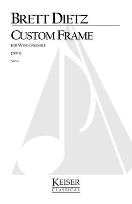 Brett William Dietz: Custom Frame