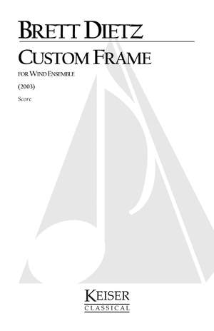 Brett William Dietz: Custom Frame