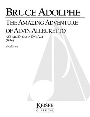 Bruce Adolphe: The Amazing Adventure of Alvin Allegretto