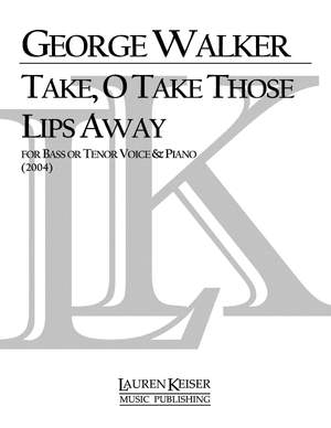 George Walker: Take, O Take Those Lips Away