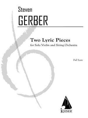 Steven R. Gerber: 2 Lyric Pieces for Solo Violin and String Orch.