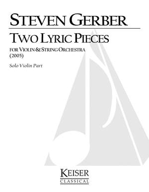 Steven R. Gerber: 2 Lyric Pieces for Solo Violin and String Orch.