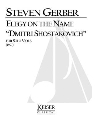 Steven R. Gerber: Elegy on the Name Dmitri Shostakovich