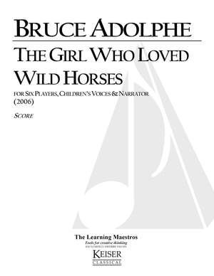 Bruce Adolphe: The Girl who loved wild horses