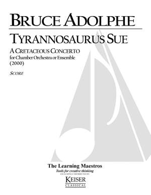 Bruce Adolphe: Tyrannosaurus Sue: A Creaceous Concerto