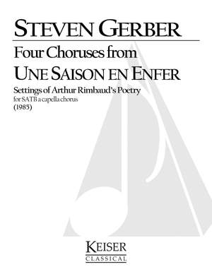 Steven R. Gerber: Four Choruses from Une Saison En Enfer Rimbaud