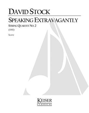 David Stock: Speaking Extravagantly: String Quartet No. 2