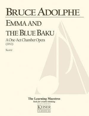 Bruce Adolphe: Emma and the Blue Baku: a One-Act Chamber Opera