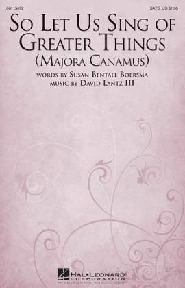 David Lantz III: So Let Us Sing of Greater Things (Majora Canamus)