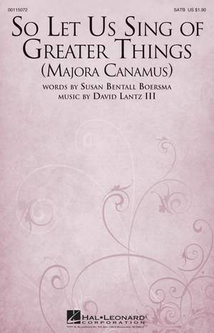 David Lantz III: So Let Us Sing of Greater Things (Majora Canamus)