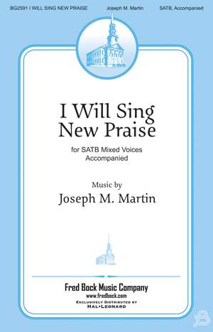 Joseph M. Martin: I Will Sing New Praise