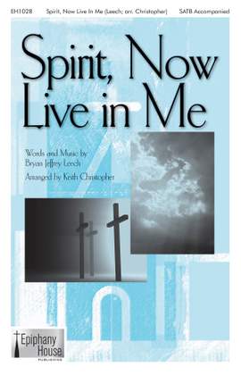 Bryan Jeffery Leech: Spirit, Now Live in Me