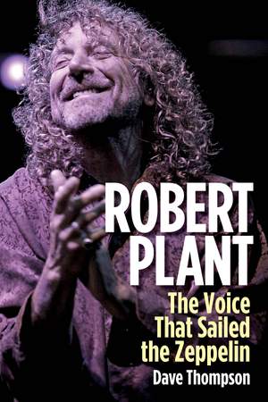Robert Plant: The Voice That Sailed The Zeppelin