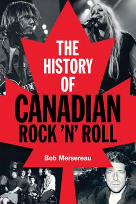 The History Of Canadian Rock 'n' Roll