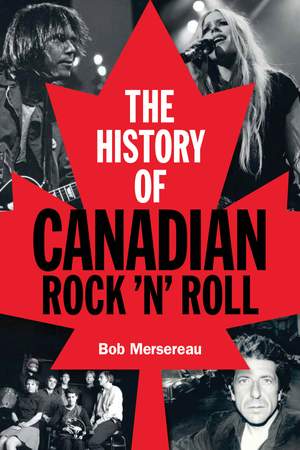 The History Of Canadian Rock 'n' Roll