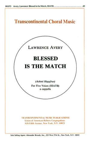 Lawrence Avery: Blessed Is The Match ashrei Hagafrur