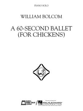 William Bolcom: A 60-Second Ballet (For Chickens)